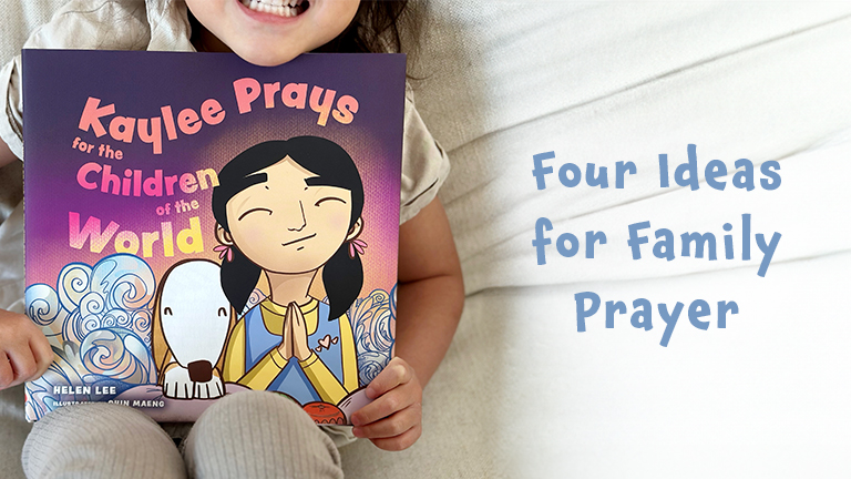 Four Ideas for Family Prayer