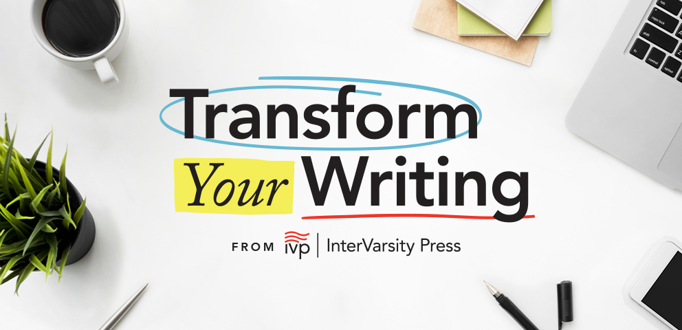 Transform Your Writing - A Workshop from InterVarsity Press