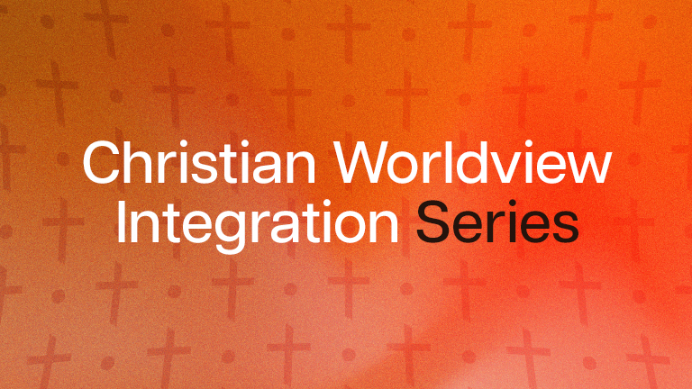Christian Worldview Integration Series