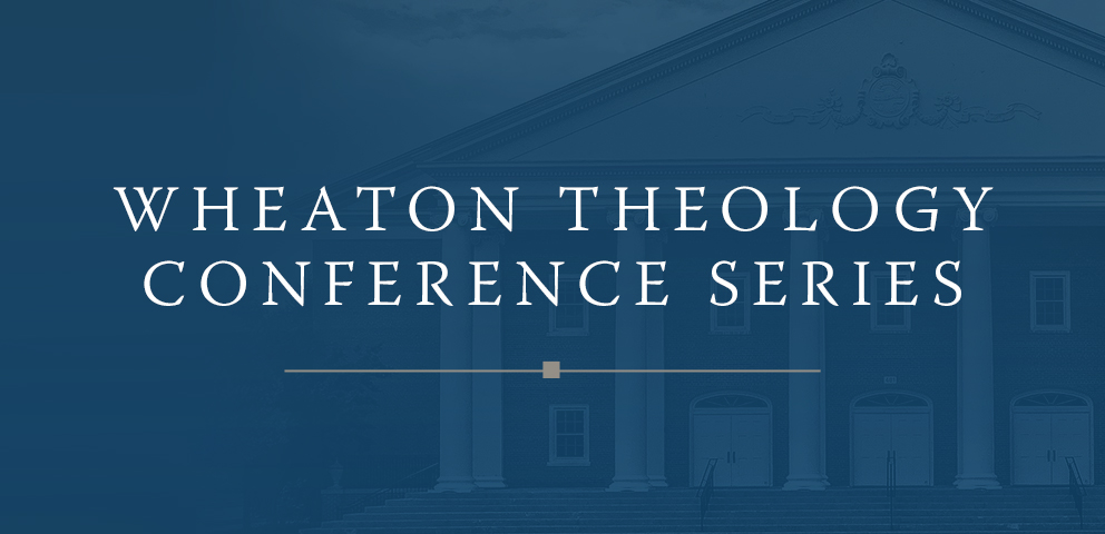 Wheaton Theology Conference Series