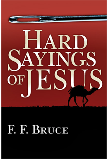 Hard Sayings of Jesus, By F. F. Bruce