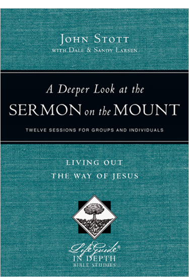 A Deeper Look at the Sermon on the Mount: Living Out the Way of Jesus, By John Stott