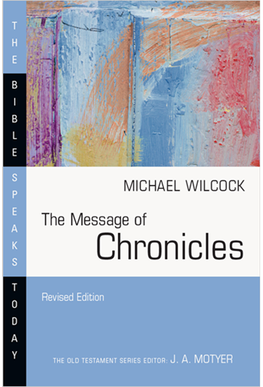 The Message of Chronicles, By Michael Wilcock