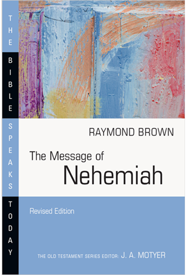 The Message of Nehemiah, By Raymond Brown