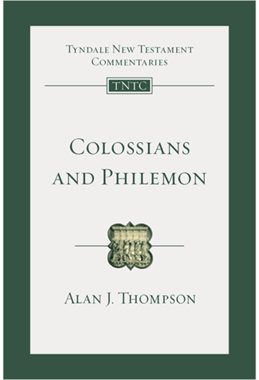 Colossians and Philemon: An Introduction and Commentary, By Alan J. Thompson