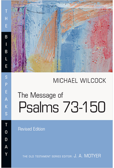 The Message of Psalms 73–150, By Michael Wilcock