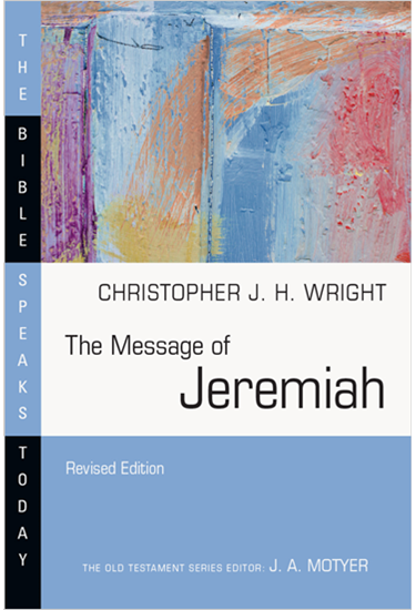 The Message of Jeremiah, By Christopher J. H. Wright