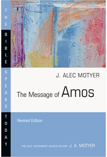 The Message of Amos, By J. Alec Motyer