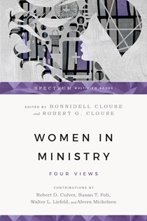 1284 Women in Ministry: Four Views, Edited by Bonnidell Clouse and Robert G. Clouse