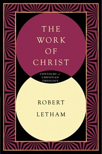 1532 The Work of Christ, By Robert Letham