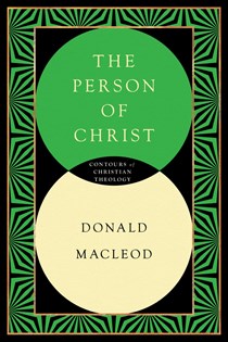 The Person of Christ, By Donald Macleod