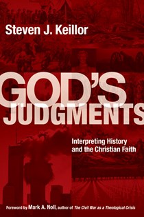2565 God's Judgments: Interpreting History and the Christian Faith, By Steven J. Keillor
