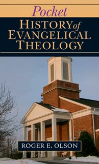 Pocket History of Evangelical Theology, By Roger E. Olson