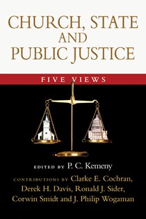 Church, State and Public Justice: Five Views, Edited by P. C. Kemeny