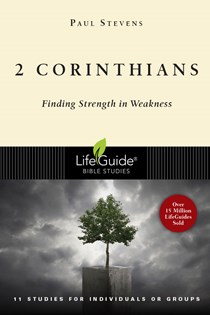 2 Corinthians: Finding Strength in Weakness, By Paul Stevens