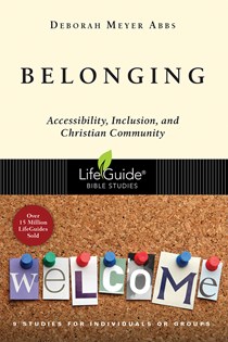 Belonging: Accessibility, Inclusion, and Christian Community, By Deborah Meyer Abbs