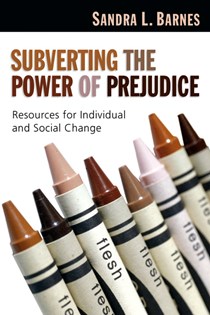 3339 Subverting the Power of Prejudice: Resources for Individual and Social Change, By Sandra L. Barnes