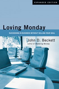 3390 Loving Monday: Succeeding in Business Without Selling Your Soul, By John D. Beckett