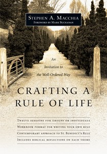 Crafting a Rule of Life: An Invitation to the Well-Ordered Way, By Stephen A. Macchia