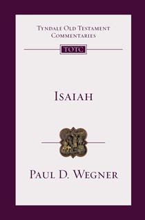 Isaiah: An Introduction and Commentary, By Paul D. Wegner