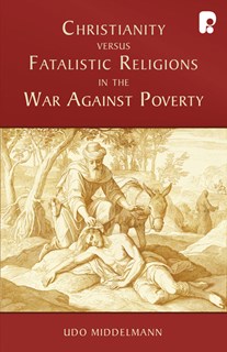 5626 Christianity versus Fatalistic Religions in the War Against Poverty, By Udo Middelmann
