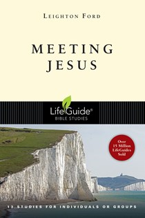 Meeting Jesus, By Leighton Ford