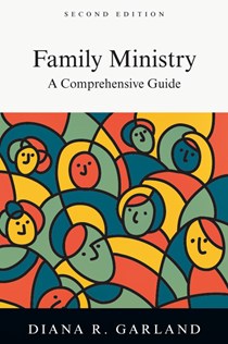 6329 Family Ministry: A Comprehensive Guide, By Diana R. Garland