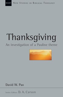 Thanksgiving: An Investigation of a Pauline Theme, By David W. Pao