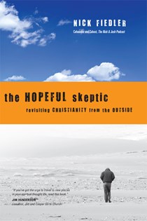 7836 The Hopeful Skeptic: Revisiting Christianity from the Outside, By Nick Fiedler