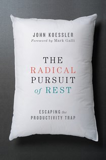9937 The Radical Pursuit of Rest: Escaping the Productivity Trap, By John Koessler