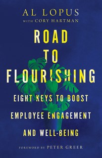 A0246 Road to Flourishing: Eight Keys to Boost Employee Engagement and Well-Being, By Al Lopus