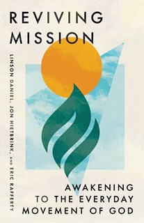 A0962 Reviving Mission: Awakening to the Everyday Movement of God, By Linson Daniel and Jon Hietbrink and Eric Rafferty