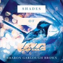 Shades of Light: A Novel, By Sharon Garlough Brown