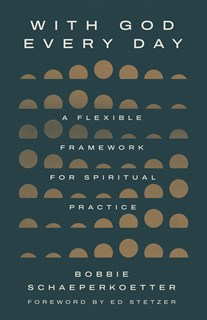 A1880 With God Every Day: A Flexible Framework for Spiritual Practice, By Bobbie Schaeperkoetter
