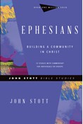 Ephesians: Building a Community in Christ, By John Stott
