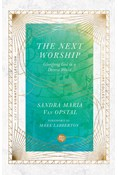 The Next Worship: Glorifying God in a Diverse World, By Sandra Maria Van Opstal