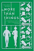 More Than Things: A Personalist Ethics for a Throwaway Culture, By Paul Louis Metzger