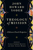 Theology of Mission: A Believers Church Perspective, By John Howard Yoder