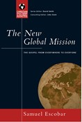 The New Global Mission: The Gospel from Everywhere to Everyone, By Samuel Escobar