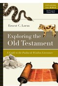 Exploring the Old Testament: A Guide to the Psalms  Wisdom Literature, By Ernest C. Lucas