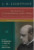 The Epistles of 2 Corinthians and 1 Peter: Newly Discovered Commentaries, By J. B. Lightfoot