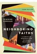 Neighboring Faiths: A Christian Introduction to World Religions, By Winfried Corduan