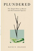 Plundered: The Tangled Roots of Racial and Environmental Injustice, By David W. Swanson