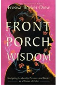 Front Porch Wisdom: Navigating Leadership Pressures and Barriers as a Woman of Color, By Froswa' Booker-Drew