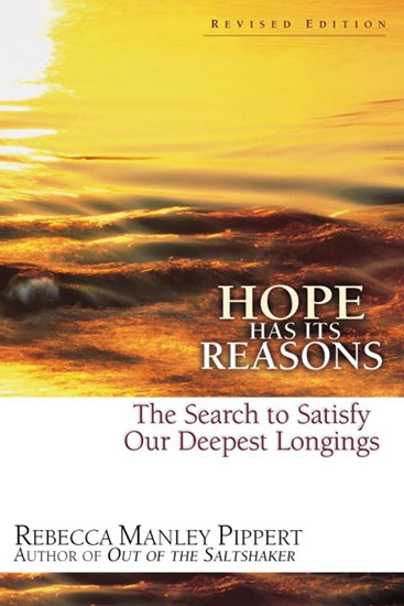 Hope Has Its Reasons: The Search to Satisfy Our Deepest Longings, By Rebecca Manley Pippert