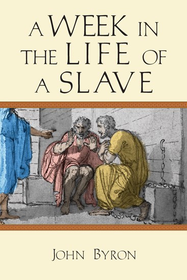 A Week in the Life of a Slave, By John Byron