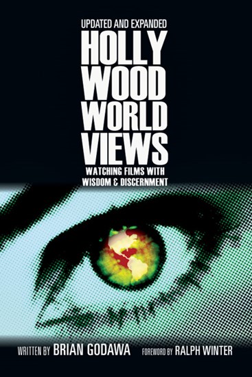 Hollywood Worldviews: Watching Films with Wisdom and Discernment, By Brian Godawa
