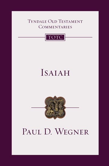 Isaiah: An Introduction and Commentary, By Paul D. Wegner