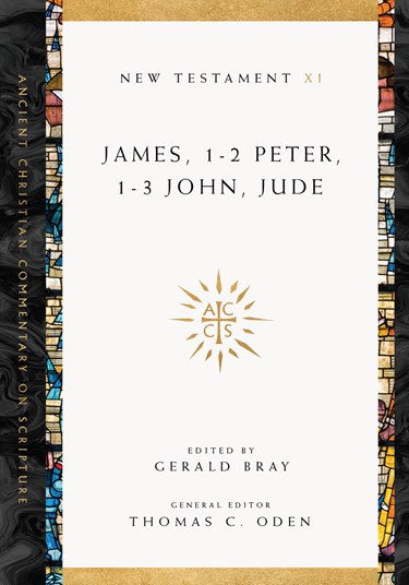 James, 1-2 Peter, 1-3 John, Jude, Edited by Gerald L. Bray