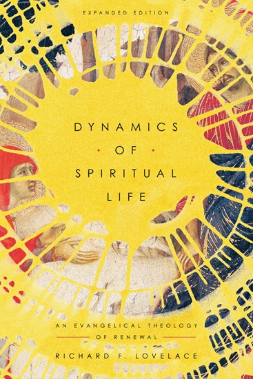 Dynamics of Spiritual Life: An Evangelical Theology of Renewal, By Richard F. Lovelace